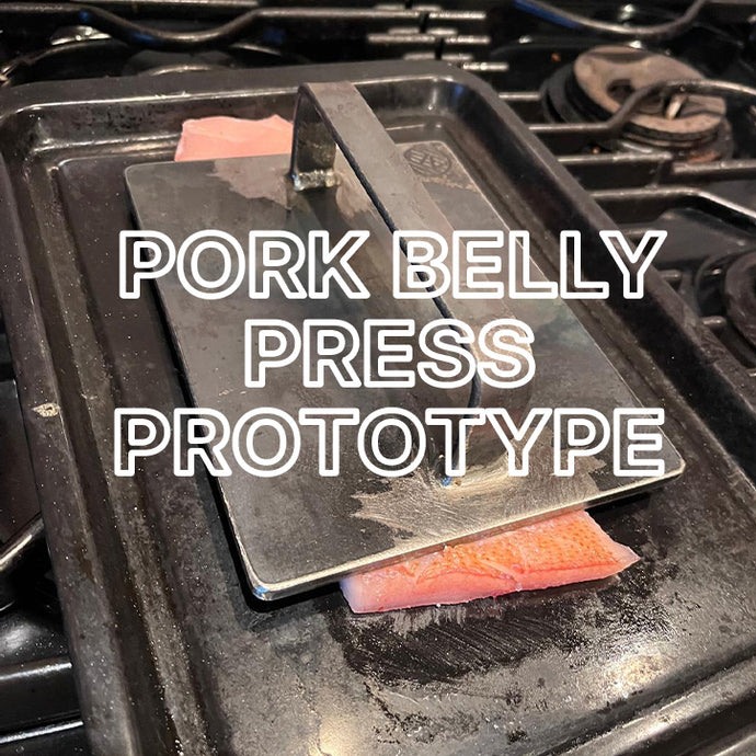 PORK BELLY PRESS PROTOTYPE